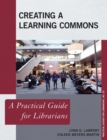 Creating a Learning Commons : A Practical Guide for Librarians - eBook