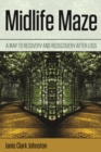 Midlife Maze : A Map to Recovery and Rediscovery after Loss - Book