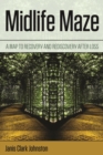 Midlife Maze : A Map to Recovery and Rediscovery after Loss - eBook