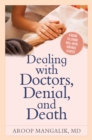 Dealing with Doctors, Denial, and Death : A Guide to Living Well with Serious Illness - Book