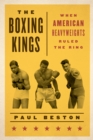 The Boxing Kings : When American Heavyweights Ruled the Ring - Book
