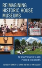 Reimagining Historic House Museums : New Approaches and Proven Solutions - Book