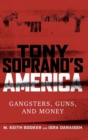 Tony Soprano's America : Gangsters, Guns, and Money - Book