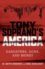 Tony Soprano's America : Gangsters, Guns, and Money - eBook