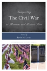 Interpreting the Civil War at Museums and Historic Sites - eBook
