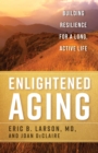Enlightened Aging : Building Resilience for a Long, Active Life - Book