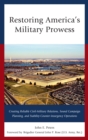 Restoring America's Military Prowess : Creating Reliable Civil-Military Relations, Sound Campaign Planning and Stability-Counter-insurgency Operations - eBook