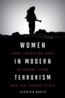 Women in Modern Terrorism : From Liberation Wars to Global Jihad and the Islamic State - Book