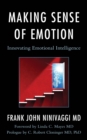 Making Sense of Emotion : Innovating Emotional Intelligence - Book