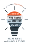 Lessons for Nonprofit and Start-Up Leaders : Tales from a Reluctant CEO - Book