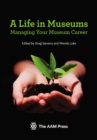 A Life in Museums : Managing Your Museum Career - eBook
