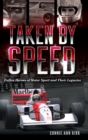 Taken by Speed : Fallen Heroes of Motor Sport and Their Legacies - Book