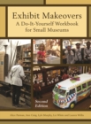 Exhibit Makeovers : A Do-It-Yourself Workbook for Small Museums - eBook