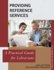 Providing Reference Services : A Practical Guide for Librarians - Book
