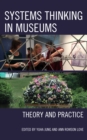 Systems Thinking in Museums : Theory and Practice - Book