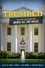Trumped : The 2016 Election That Broke All the Rules - eBook