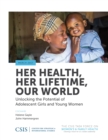Her Health, Her Lifetime, Our World : Unlocking the Potential of Adolescent Girls and Young Women - eBook