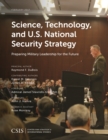 Science, Technology, and U.S. National Security Strategy : Preparing Military Leadership for the Future - Book