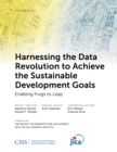 Harnessing the Data Revolution to Achieve the Sustainable Development Goals : Enabling Frogs to Leap - Book