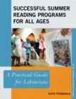 Successful Summer Reading Programs for All Ages : A Practical Guide for Librarians - Book