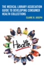 Medical Library Association Guide to Developing Consumer Health Collections - eBook