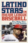 Latino Stars in Major League Baseball : From Bobby Abreu to Carlos Zambrano - eBook