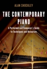 The Contemporary Piano : A Performer and Composer's Guide to Techniques and Resources - Book