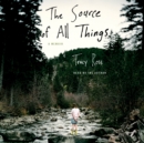 The Source of All Things : A Memoir - eAudiobook