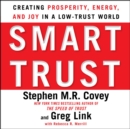 Smart Trust : Creating Posperity, Energy, and Joy in a Low-Trust World - eAudiobook