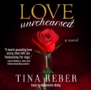 Love Unrehearsed : The Love Series, Book 2 - eAudiobook