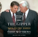 Tip and the Gipper : When Politics Worked - eAudiobook