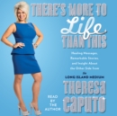 There's More to Life Than This : Healing Messages, Remarkable Stories, and Insight About The Other Side from the Long Island Medium - eAudiobook