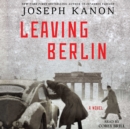 Leaving Berlin : A Novel - eAudiobook