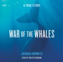 War of the Whales : A True Story - eAudiobook
