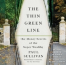 The Thin Green Line : The Money Secrets of the Super Wealthy - eAudiobook