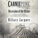 Carniepunk: Recession of the Divine - eAudiobook