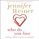 Who Do You Love : A Novel - eAudiobook