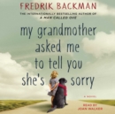 My Grandmother Asked Me to Tell You She's Sorry : A Novel - eAudiobook