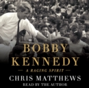 Bobby Kennedy : A Raging Spirit - eAudiobook
