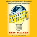 The Geography of Genius : A Search for the World's Most Creative Places from Ancient Athens to Silicon Valley - eAudiobook