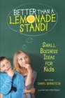 Better Than a Lemonade Stand : Small Business Ideas For Kids - eBook