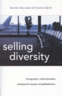 Selling Diversity : Immigration, Multiculturalism, Employment Equity, and Globalization - Book