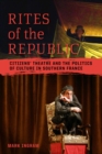 Rites of the Republic : Citizens' Theatre and the Politics of Culture in Southern France - Book