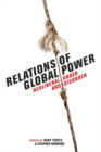 Relations of Global Power : Neoliberal Order and Disorder - Book