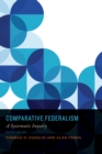 Comparative Federalism : A Systematic Inquiry, Second Edition - eBook