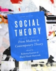 Social Theory : From Modern to Contemporary Theory Volume 3 - Book