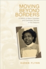 Moving Beyond Borders : A History of Black Canadian and Caribbean Women in the Diaspora - Book