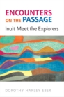 Encounters on the Passage : Inuit Meet the Explorers - Book
