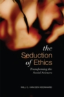 Seduction of Ethics : Transforming the Social Sciences - Book