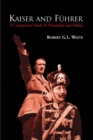 Kaiser and Fuhrer : A Comparative Study of Personality and Politics - Book